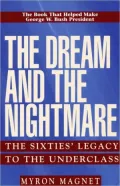 Dream and the Nightmare: The Sixties' Legacy to the Underclass