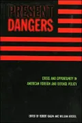 Present Dangers: Crisis and Opportunity in American Foreign and Defense Policy