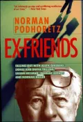 Ex-Friends: Falling out with Allen Ginsberg, Lionel and Diana Trilling, Lillian Hellman, Hannah Arendt and Norman Mailer