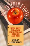 The Teacher Unions : How They Sabotage Educational Reform and Why
