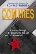 Commies: A Journey through the Old Left, the New Left and the Leftover Left