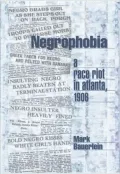 Negrophobia: A Race Riot in Atlanta, 1906