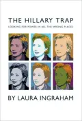 Hillary Trap: Looking for Power in All the Wrong Places