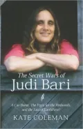Secret Wars of Judi Bari: A Car Bomb, the Fight for the Redwoods, and the End of Earth First