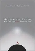Heaven on Earth: The Rise and Fall of Socialism