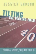 Tilting the Playing Field: Schools, Sports, Sex and Title IX