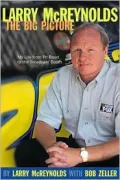 Larry McReynolds, the Big Picture: My Life from Pit Road to the Broadcast Booth