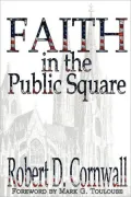 Faith in the Public Square: Living Faithfully in 21st Century America