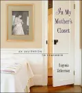 In My Mother's Closet: An Invitation to Remember