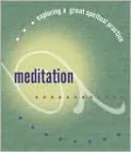 Meditation: Exploring a Great Spiritual Practice