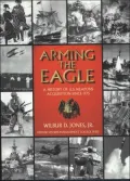 Arming the Eagle A History of U.S. Weapons Acquisition Since 1775
