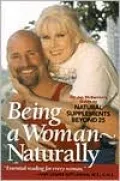 Being a Woman-Naturally: Dr. Jan Mcbarron's Guide to Natural Supplements beyond 25