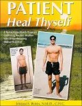 Patient, Heal Thyself: A Remarkable Health Program Combining Ancient Wisdom with Groundbreaking Clinical Research