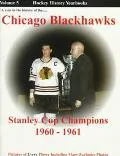 Year in the History of the Chicago Blackhawks Stanley Cup Champions 1960-1961  A Long Time C...