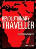 Revolutionary Traveler: Freeze-Frames from a Life