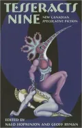 Tesseracts Nine: New Canadian Speculative Fiction, Vol. 9