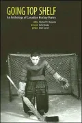 Going Top Shelf: An Anthology of Canadian Hockey Poetry