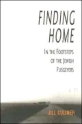 Finding Home : In the Footsteps of the Jewish Fusgeyers