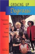 Growing Up Degrassi : Television, Identity and Youth Cultures