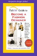 Fabjob Guide to Become a Fashion Designer Discover How to Get a Job As a Fashion Designer or...