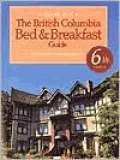 The British Columbia Bed and Breakfast Guide, Also Includes the Banff/Jasper Area