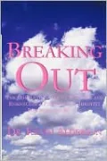 Breaking Out: The Complete Guide to Building and Enhancing a Positive Gay Identity for Men and Women