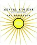 Mental Hygiene: Essays on Writers and Writing