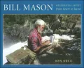 Bill Mason: Wilderness Artist From Heart to Hand