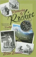 Romancing the Rockies: Mountaineers, Missionaries, Marilyn, and More