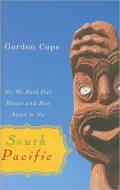 So We Sold Our House and Ran Away to the South Pacific
