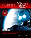 Learning Maya 7 Foundation: A Hands-on Introduction to Key Tools and Techniques in Maya Based on the Award-Winning Short Film Blue