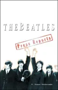 The Beatles: Press Reports, 1961-1970