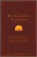 Beatlemania Forever: The Beatles Encyclopedia