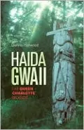 Haida Gwaii: The Queen Charlotte Islands