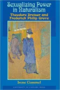 Sexualizing Power in Naturalism: Theodore Dreiser and Frederick Philip Grove