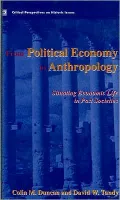 From Political Economy to Anthropology: Situating Economic Life in Past Societies, Vol. 3