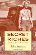 Secret Riches: Adventures of an Unreformed Oilman
