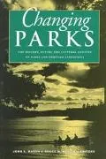 Changing Parks The History, Future and Cultural Context of Parks and Heritage Landscapes