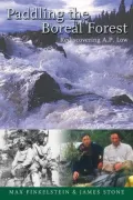Paddling the Boreal Forest: Rediscovering A. P. Low