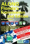 Along Florida's Expressways: Local Knowledge and Insider Information for Florida's Interstates, Expressways and Toll Routes