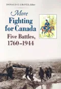 More Fighting for Canada: Five Battles, 1760-1944