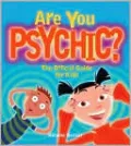 Are You Psychic?: The Official Guide for Kids