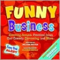 Funny Business: Clowning Around, Practical Jokes, Cool Comedy, Cartooning, and More . . .