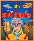 Planet Earth News Presents: Super Humans