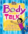 Body Talk The Straight Facts on Fitness, Nutrition & Feeling Great About Yourself!