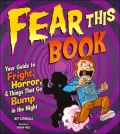 Fear This Book: Your Guide to Fright, Horror, and Things That Go Bump in the Night