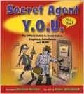 Secret Agent Y. O. U.: The Official Guide to Secret Codes, Disguises, Surveillance, and More