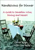 Rendezvous for Dinner: A Guide to Canadian Wine Making, Dinning and Dessert