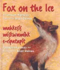 Fox on the Ice/  Maageesees Maskwameek Kaapit