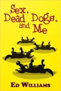 Sex, Dead Dogs And Me